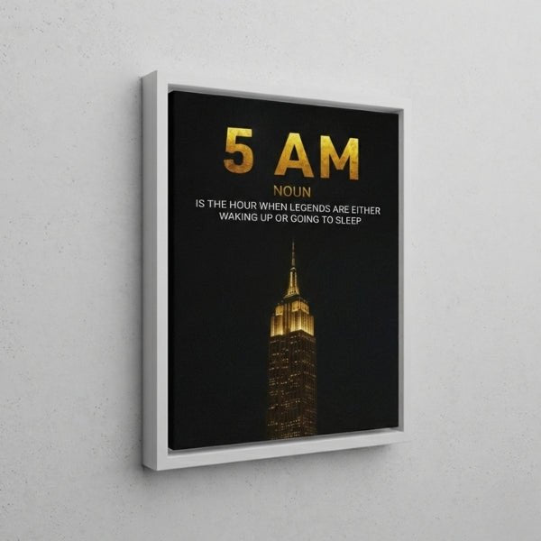 5AM - The Hour of Legends - Ambitioncanvas.com