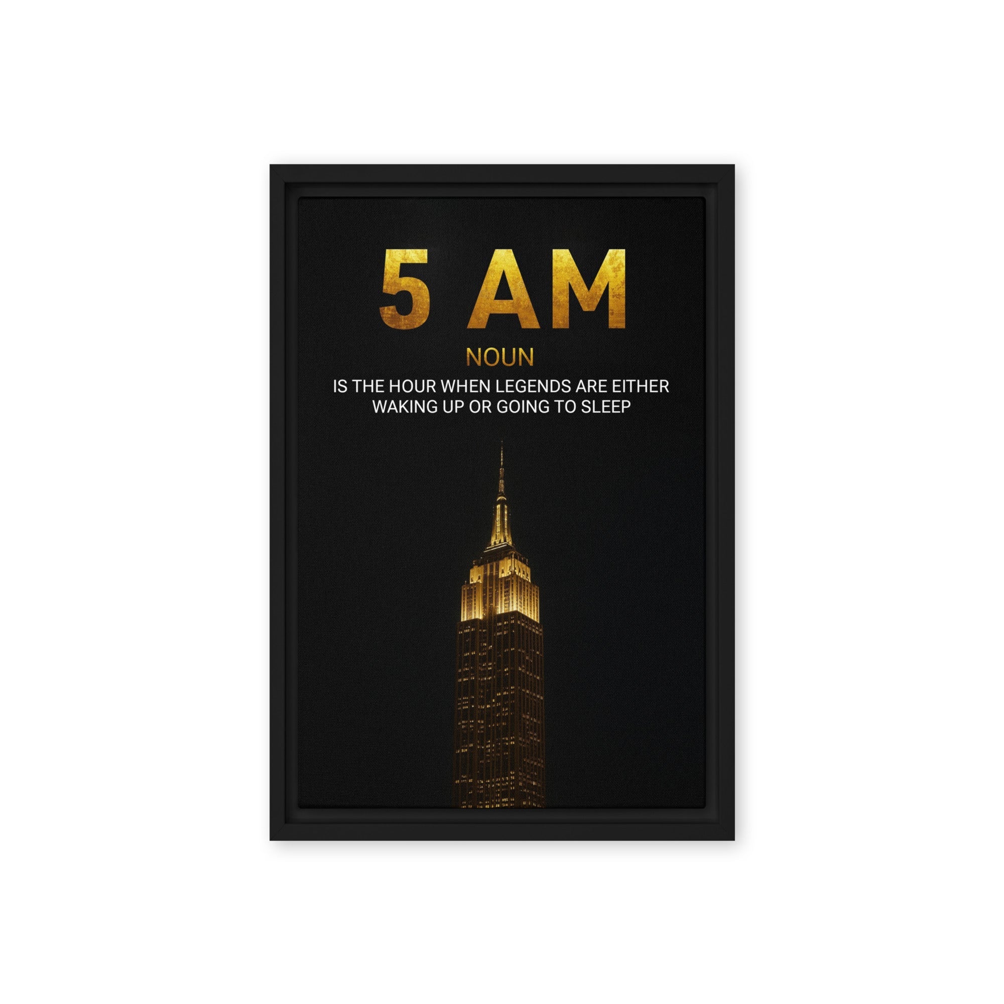5AM - The Hour of Legends - Ambitioncanvas.com