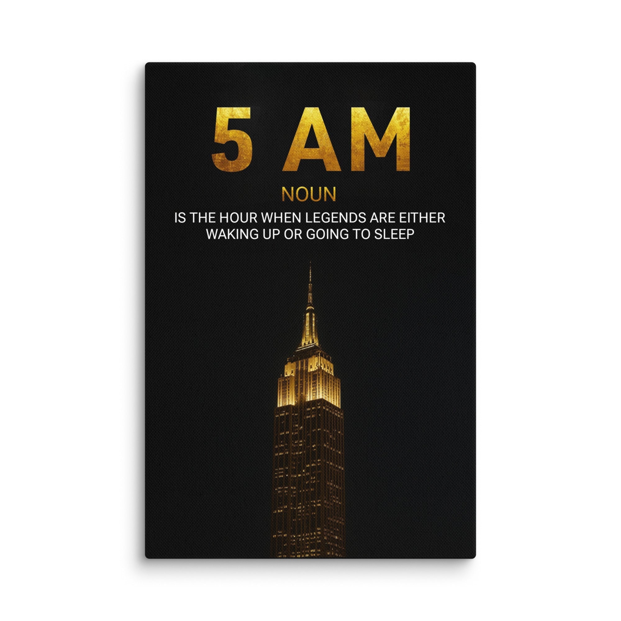 5AM - The Hour of Legends - Ambitioncanvas.com