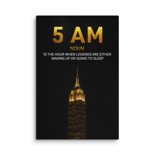 5AM - The Hour of Legends - Ambitioncanvas.com