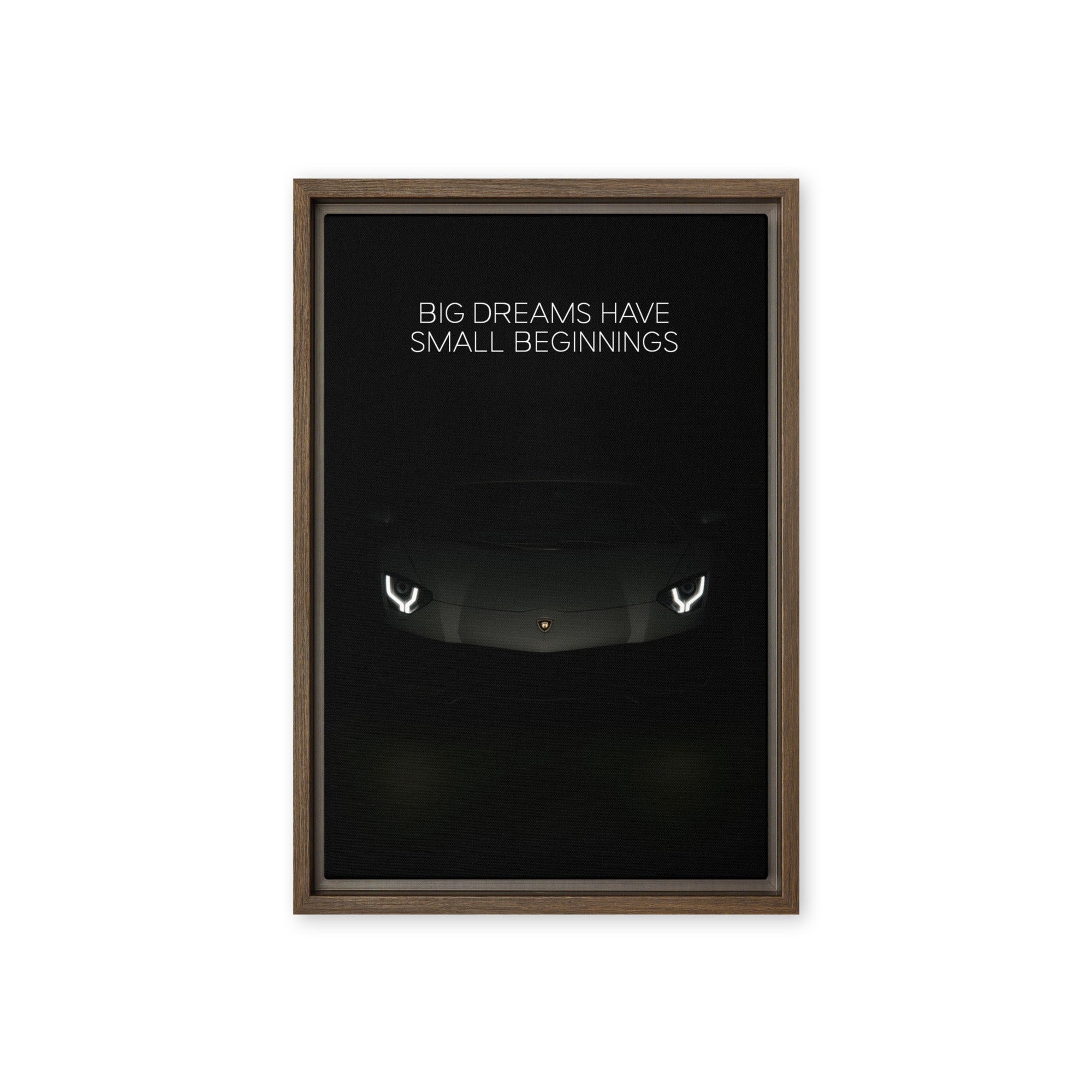 Big Dreams Have Small Beginnings - Ambitioncanvas.com
