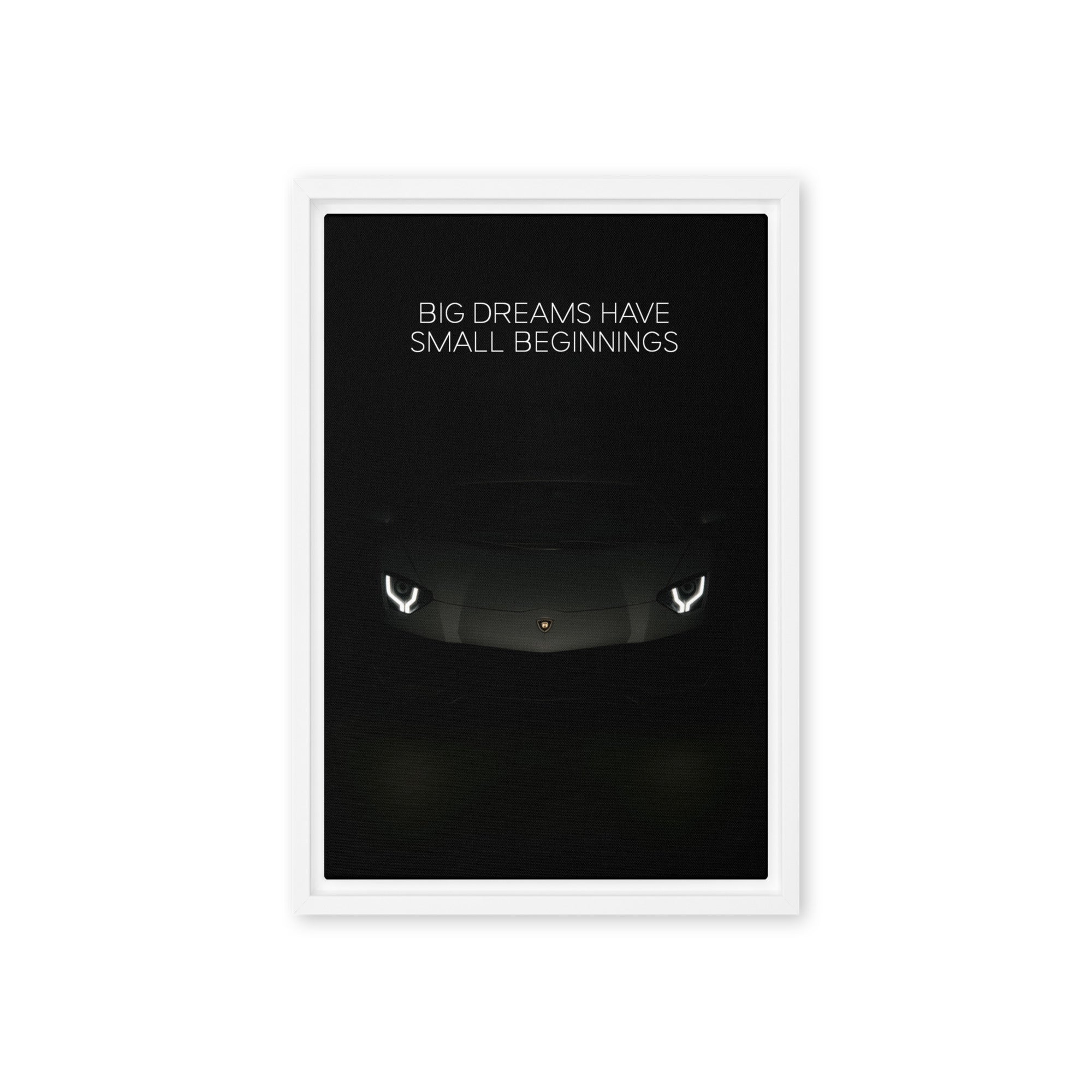 Big Dreams Have Small Beginnings - Ambitioncanvas.com