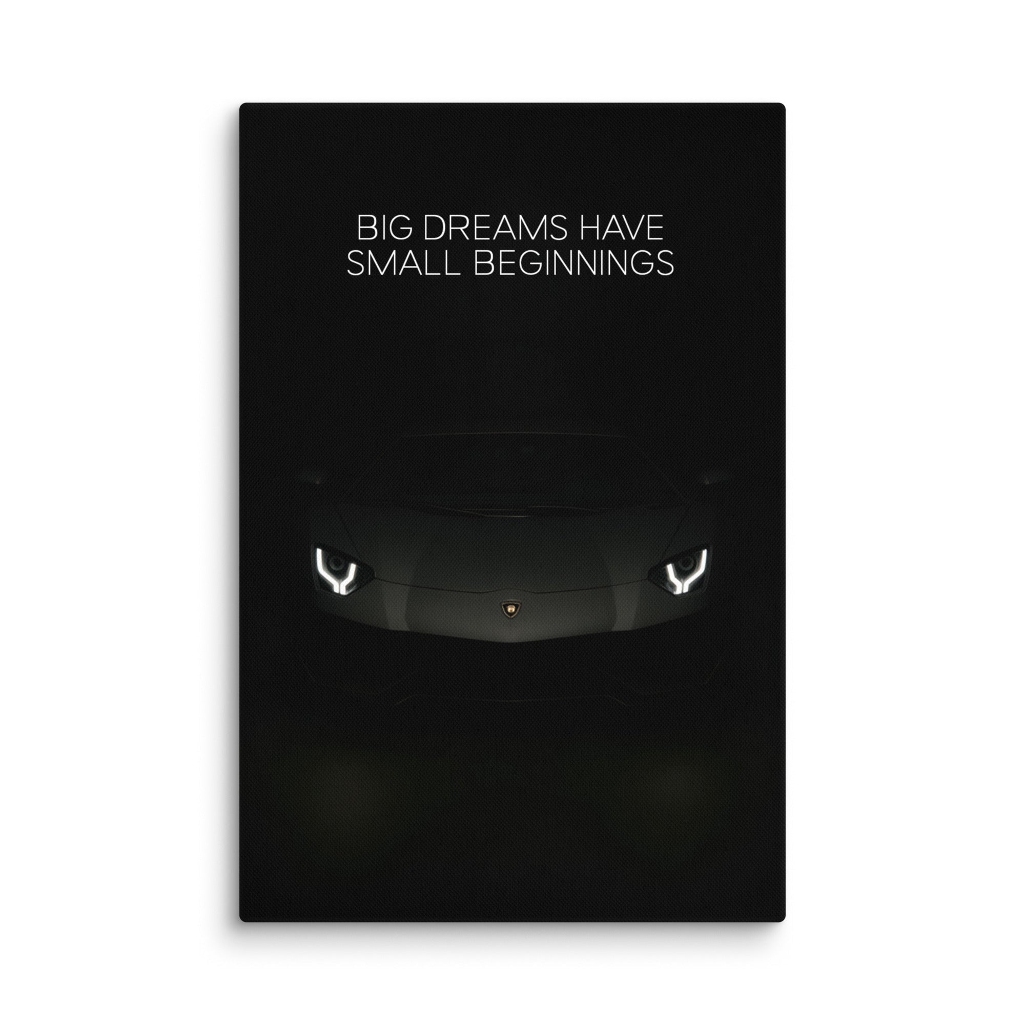 Big Dreams Have Small Beginnings - Ambitioncanvas.com