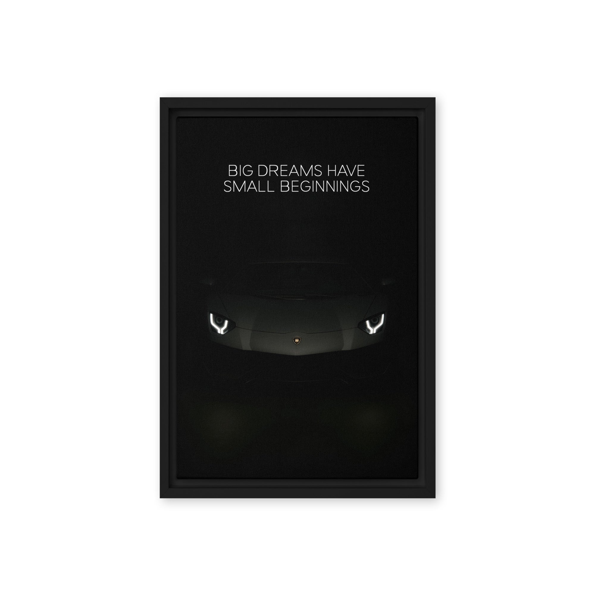 Big Dreams Have Small Beginnings - Ambitioncanvas.com