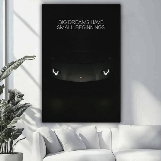 Big Dreams Have Small Beginnings - Ambitioncanvas.com