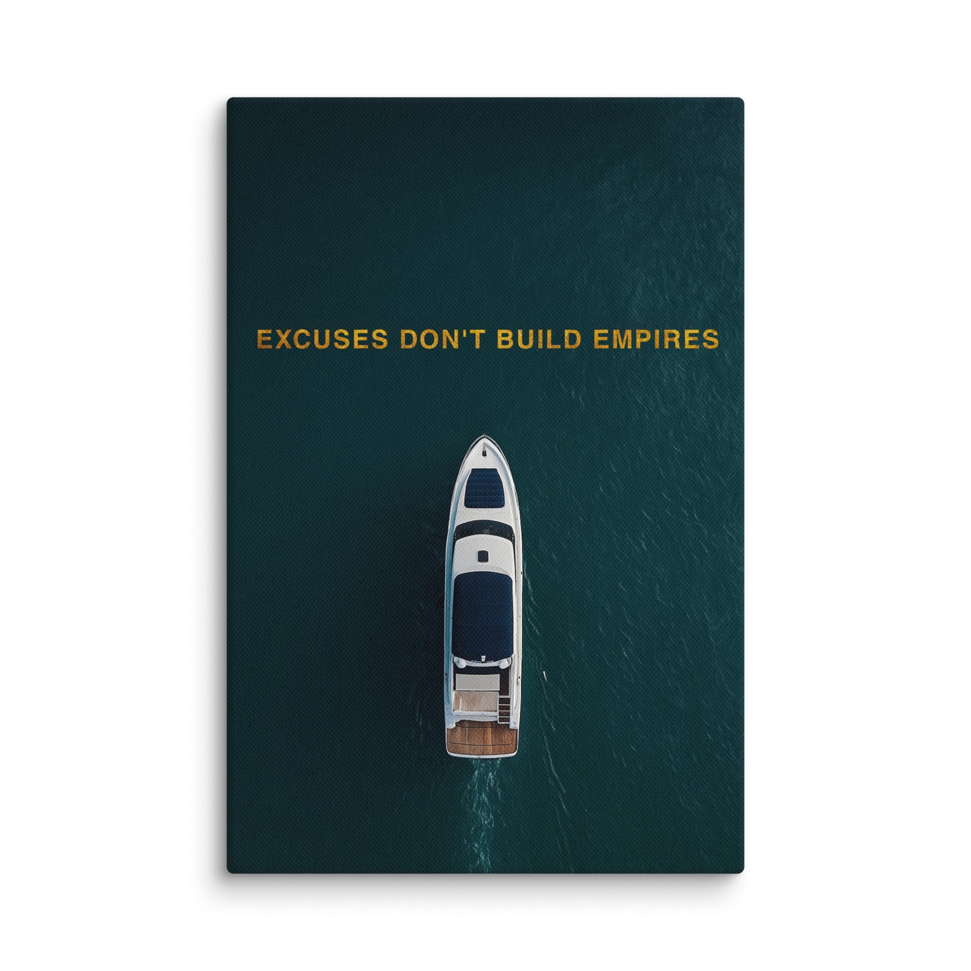 Excuses Don't Build Empires - Ambitioncanvas.com
