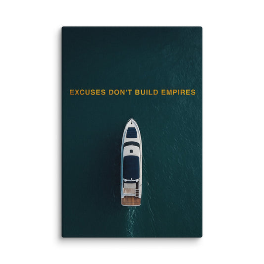 Excuses Don't Build Empires - Ambitioncanvas.com